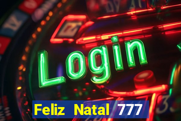 Feliz Natal 777 plataforma login